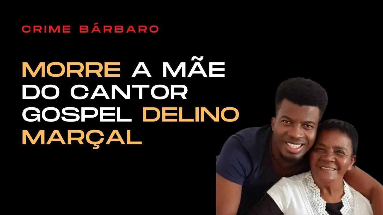 URGENTE MAE DO CANTOR GOSPEL DELINO MARÇAL FOI MORTA NA IGREJA