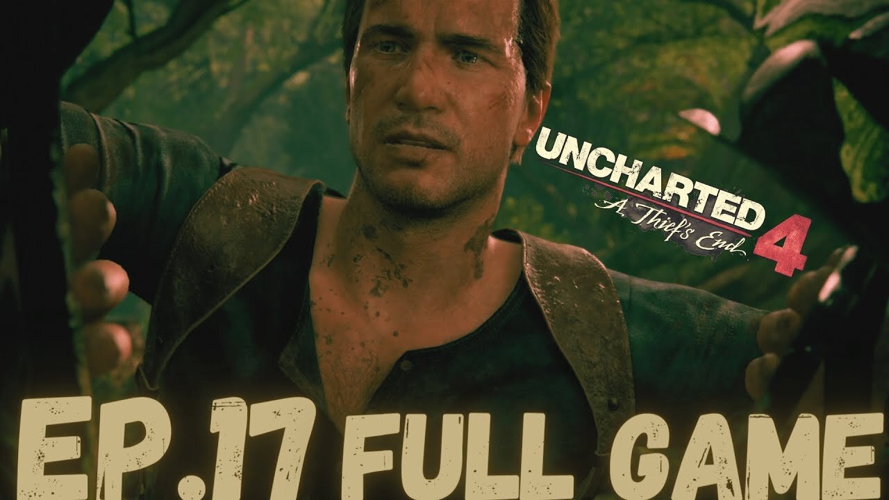 UNCHARTED 4 A THIEF S END Gameplay Walkthrough EP 17 Looking For Sam