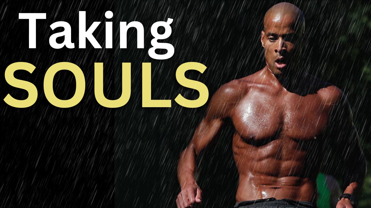 Taking Souls David Goggins Best Motivational Video