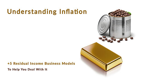 Understanding Inflation And 5 Residual Income Business Models To Help You Combat It