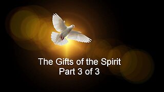 Gifts of the Spirit- Part 3 of 3