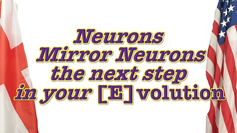 Neurons, Mirror Neurons - the next step in your Evolution.