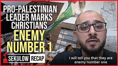 Pro-Palestinian Leader Marks Christians Enemy Number 1