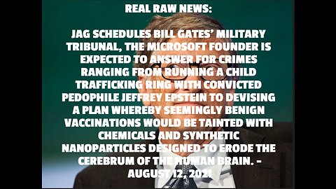 REAL RAW NEWS: JAG SCHEDULES BILL GATES’ MILITARY TRIBUNAL, THE MICROSOFT FOUNDER IS EXPECTED TO ANS