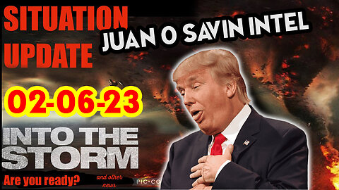 Situation Update 02/06/23 ~ Trump Return - Q Post - White Hats Intel ~ Juan O Savin Decode. SGAnon