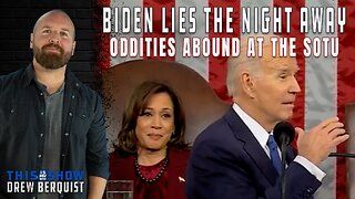 Biden Lies The Night Away And Other Oddities Abound At The State Of The Union | Ep 512