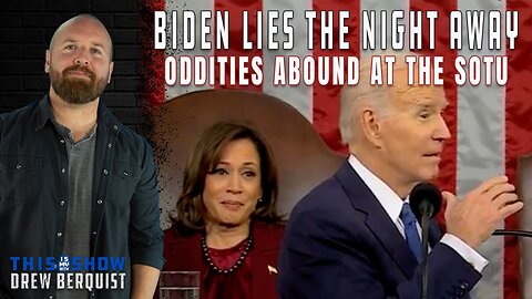 Biden Lies The Night Away And Other Oddities Abound At The State Of The Union | Ep 512