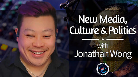 New Media, Culture & Politics | Jonathan Wong | #45 | Reflections & Reactions | TWOM