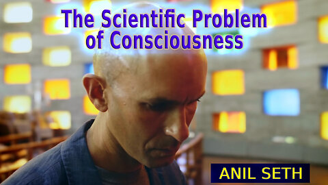 Anil Seth - 2021 - The Scientific Problem of Consciousness