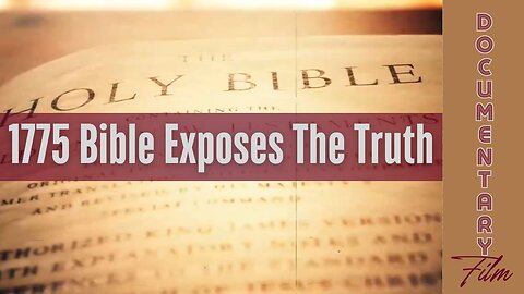 Documentary: 1775 Bible Exposes The Truth