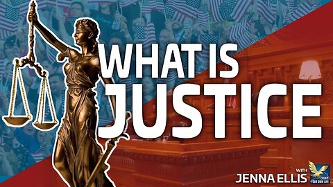 What is Justice? Feat. Jenna Ellis