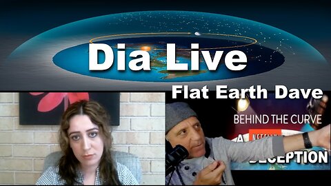 Dia Live. with Flat Earth Dave