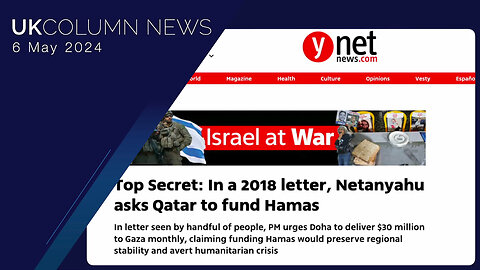 Israeli Legacy Media Admits Netanyahu Asked Qatar To Fund Hamas - UK Column News