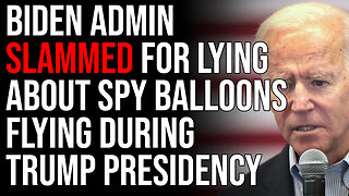Biden Admin SLAMMED For Lying About Chinese Spy Balloons Flying During Trump Presidency