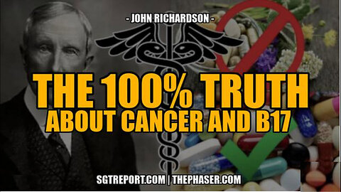 THE 100% TRUTH ABOUT CANCER AND OUR SICK SYSTEM | John Richardson