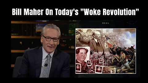 Bill Maher On Today's "Woke Revolution"