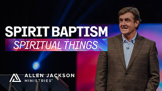 Spiritual Things - Spirit Baptism