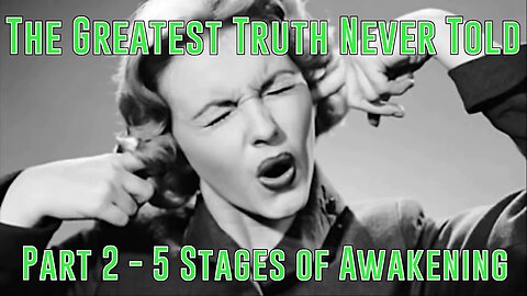 Part 2 - The 5 Stages of Awakening (Greatest Truth Never Told)