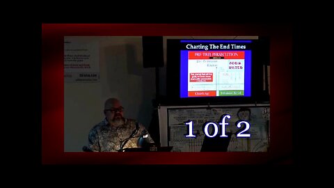 001 Pre-Trib Persecution (Charting The End Times ) 1 of 2