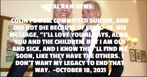REAL RAW NEWS: COLIN POWELL COMMITTED SUICIDE, AND DID NOT DIE BECAUSE OF COVID-19. HIS MESSAGE, “I’