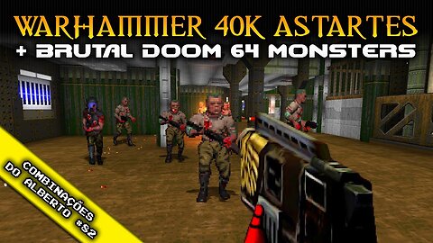 Warhammer 40k Astartes + Brutal Doom 64 Monsters [Combinações do Alberto 82]