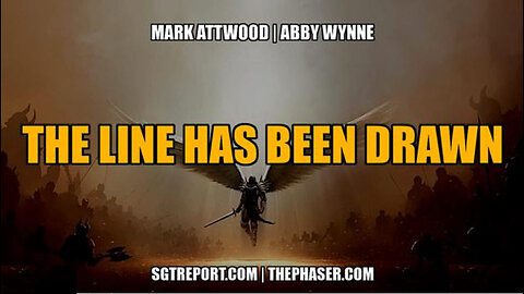SGT REPORT -THE LINE HAS BEEN DRAWN: GOOD VS. EVIL -- MARK ATTWOOD & ABBY WYNNE