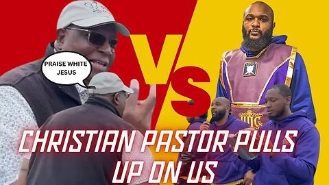 CHRISTIAN PASTOR PULLS UP ON US!!