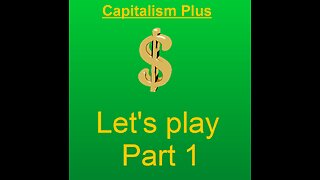 Lets play capitalism plus part 1