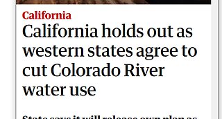 CALIFORNIA HOLDING UP COLORADO RIVER STATES WATER AGREEMENT - SO THE FEDS MIGHT STEP IN