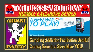 For Fuck's Sake Friday ~ 230210 ~ Gambling Droids?!