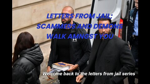 Andrew Tate Letters From Jail; Scammers and demons walk amongst you.