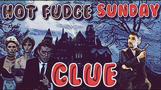 Clue (1985) Introspective commentary / spoilers - Hot Fudge Sunday