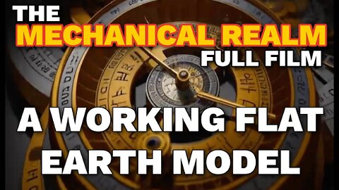The Mechanical Realm Flat Earth Documentary By Vikka Drazi (Mirror)