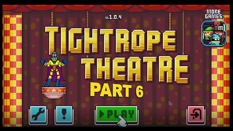 WILL I BEAT THE FINAL LEVELS!!! - TIGHTROPE THEATRE - PART 6