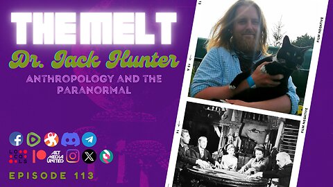 The Melt Episode 113- Dr. Jack Hunter | Anthropology and the Paranormal (FREE FIRST HOUR)