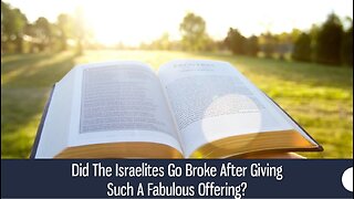 Did The Israelites Go Broke After Giving Such A Fabulous Offering? - Deuteronomy 2:7 & 29:5