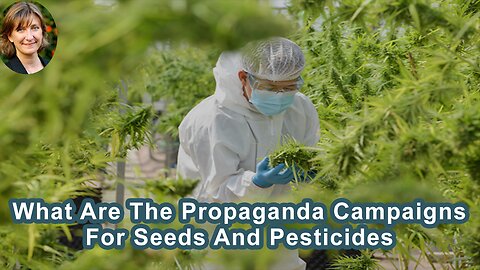 What Are The Propaganda Campaigns Of The Four Companies Who Now Own Most Of The Seeds And Pesticides