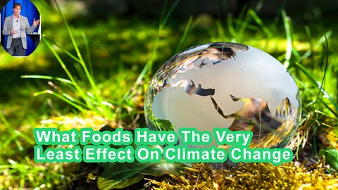 What Foods Will Have The Very Least Effect On Climate Change?