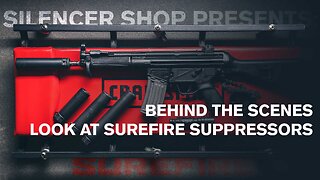 Silencer Shop Presents: Behind The Scenes Look at SureFire Suppressors