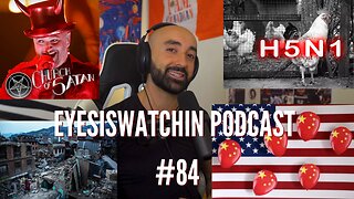 EyesIsWatchin Podcast #84 - Satanic Grammys, Turkey Earthquake, H5N1, Chinese Spy Balloons