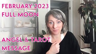 February 2023 Full Moon Angel & Tarot Message
