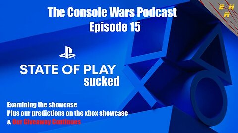 The Console Wars Podcast (Ep. 15) Sony's Showcase bombs, Will Xbox?