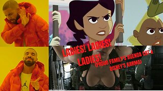 LADIES! LADIES! LADIES! (Proud Family's Agenda CRT & Disney's Failure)