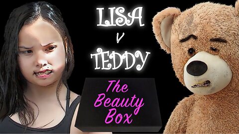 Lisa v Teddy: The Beauty Box