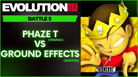 EVOLUTION 3 | PHAZE T (FRANCE) VS GROUND EFFECTS (BOSTON)