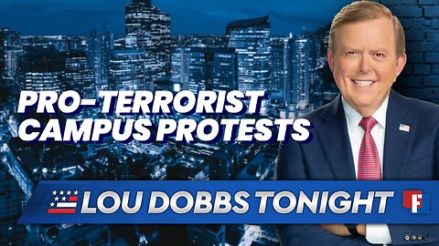 Lou Dobbs Tonight: Pro-Terrorist Campus Protests