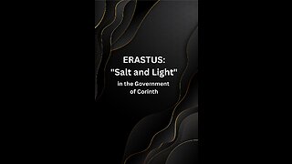 ERASTUS: “Salt and Light” in the Government of Corinth, by Gordon Franz,