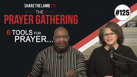 6 Tools for Prayer | The Prayer Gathering | Share The Lamb TV