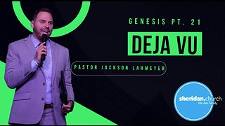 Genesis | Pt. 21 Deja Vu