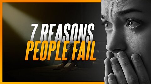 7 Reasons Why People Fail (And How To Fix it)